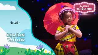 Ca khúc Hoa ban vào lớp - Biểu diễn Lê Anh 