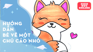 Hướng dẫn bé vẽ một chú cáo nhỏ