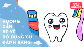 Hướng dẫn bé vẽ bộ dụng cụ đánh răng