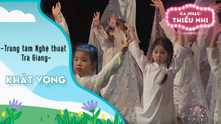 Ca khúc Khát vọng - Biểu diễn Trung tâm nghệ thuật Trà Giang 