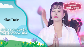 Ca khúc Kiếp sau nguyện làm một đóa sen - Biểu diễn Ngọc Thanh 