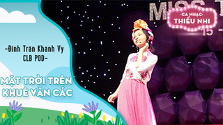 Ca khúc Mặt trời trên Khuê Văn Các - Biểu diễn Đinh Trần Khánh Vy và CLB POD