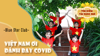 Việt Nam Ơi! Đánh Bay Covid - Blue Star Club