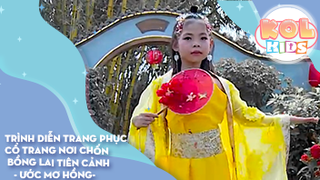 Trình diễn trang phục cổ trang nơi chốn bồng lai tiên cảnh - Ước Mơ Hồng