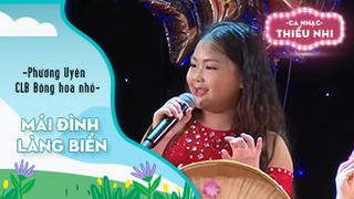 Ca khúc Mái đình làng biển - Biểu diễn Phương Uyên và CLB Bông hoa nhỏ