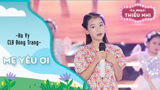 Ca khúc Mẹ yêu ơi - Biểu diễn Hà Vy và CLB Đông Trang