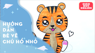 Hướng dẫn bé vẽ chú hổ nhỏ
