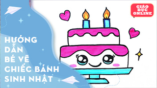 Hướng dẫn bé vẽ chiếc bánh sinh nhật