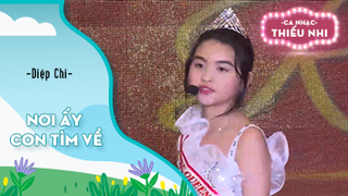 Ca khúc Nơi ấy con tìm về - Biểu diễn Diệp Chi 