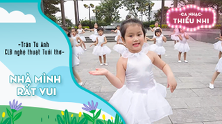 Ca khúc Nhà mình rất vui - Biểu diễn Trần Tú Anh và CLB nghệ thuật Tuổi thơ