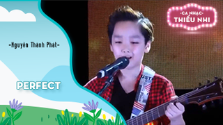 Ca khúc Perfect - Biểu diễn Nguyễn Thành Phát 