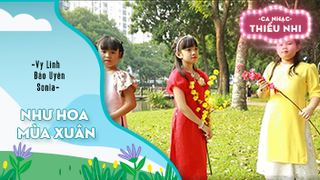 Ca khúc Như hoa mùa xuân - Biểu diễn Vy Linh - Bảo Uyên - Sonia