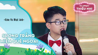 Ca khúc Sương trắng miền quê ngoại - Biểu diễn Kiều Vũ Nhật Anh 