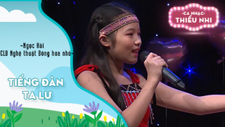 Ca khúc Tiếng đàn ta lư - Biểu diễn Ngọc Hải và CLB Nghệ thuật Bông hoa nhỏ
