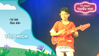 Ca khúc Tôi thích - Biểu diễn Tài Anh và Châu Anh