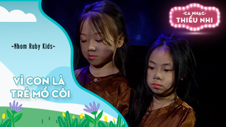 Ca khúc Vì con là trẻ mồ côi - Biểu diễn Nhóm Ruby Kids