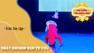 Nhảy Hiphop Run To You – Trần Tân Lập