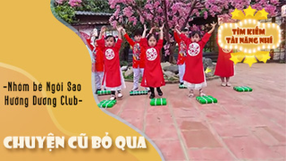 Chuyện Cũ Bỏ Qua- Nhóm bé Ngôi Sao Hướng Dương Club