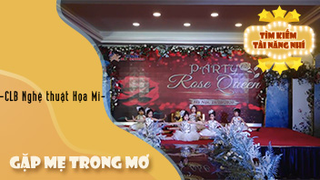 Gặp Mẹ Trong Mơ - CLB Nghệ thuật Họa Mi 