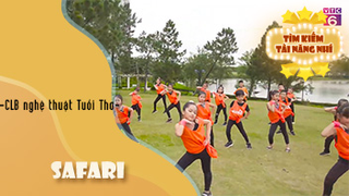 Safari - CLB nghệ thuật Tuổi Thơ 