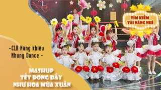 Mashup Tết Đong Đầy - Như Hoa Mùa Xuân - Câu lạc bộ Năng khiếu Nhung Dance