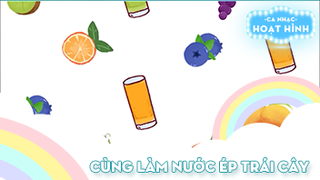 Ca khúc Cùng làm nước ép trái cây