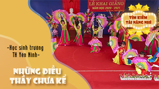 Những Điều Thầy Chưa Kể - Học sinh trường TH Yên Ninh