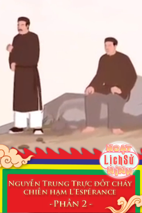 Nguyễn Trung Trực đốt cháy chiến hạm L'Espérance - Giọng Nam -Phần 2