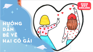 Hướng dẫn bé vẽ hai cô gái