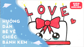 Hướng dẫn bé vẽ một chiếc bánh kem