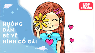 Hướng dẫn bé vẽ một cô gái
