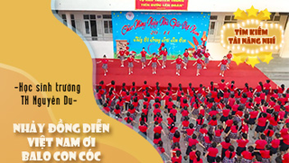 Nhảy đồng diễn Việt Nam Ơi vs Balo Con Cóc - Học sinh trường TH Nguyễn Du