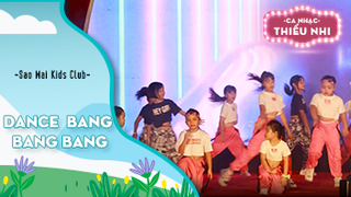 Dance Bang bang bang - Biểu diễn Sao Mai Kids Club 