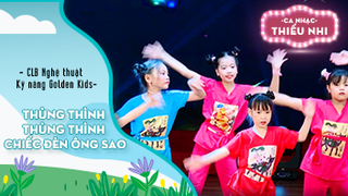 Ca khúc Thùng thình thùng thình và Chiếc đèn ông sao - Biểu diễn CLB Nghệ thuật và Kỹ năng Golden Kids