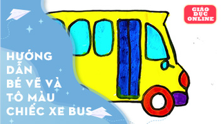 Hướng dẫn bé vẽ và tô màu chiếc xe bus