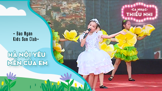 Ca khúc Hà Nội yêu mến của em - Biểu diễn Bảo Ngân và Kids Sun Club