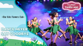 Dance Never say goodbye - Biểu diễn Star Kids Flowers Club