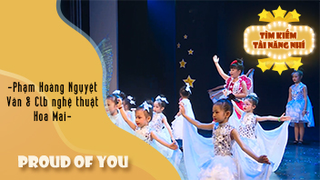 Proud Of You - Phạm Hoàng Nguyệt Vân & CLB Nghệ thuật Hoa Mai