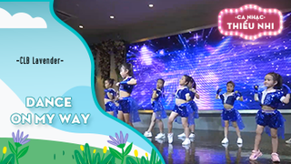 Dance On my way - Biểu diễn CLB Lavender 
