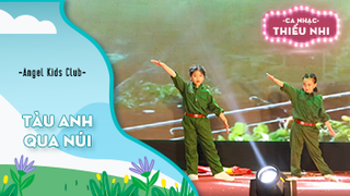 Ca khúc Tàu anh qua núi - Biểu diễn Angel Kids Club 