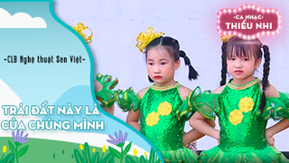 Ca khúc Trái đất này là của chúng mình - Biểu diễn CLB Nghệ thuật Sen Việt