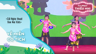 Ca khúc Về miền cổ tích - Biểu diễn CLB Nghệ thuật Sao Mai Kids