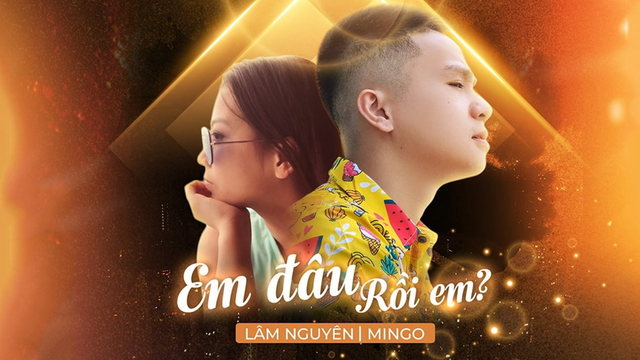 Em Đâu Rồi Em! [Lâm Nguyên, MinGo]