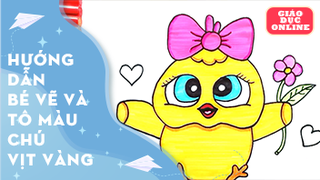 Hướng dẫn bé vẽ và tô màu chú vịt vàng