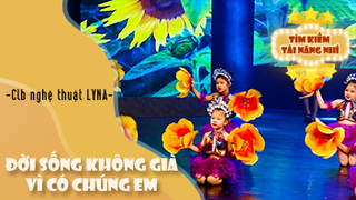 Đời Sống Không Già Vì Có Chúng Em - CLB Nghệ thuật LYNA
