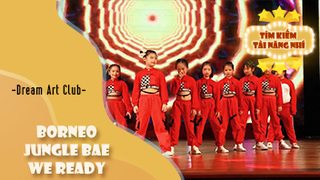 Dance Borneo, Jungle Bae, We Ready - Dream Art Club