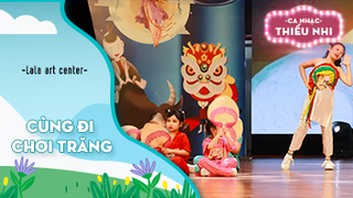 Ca khúc Cùng đi chơi trăng - Biểu diễn Lala art center
