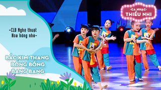 Ca khúc Bắc Kim Thang và Bống bống bang bang - Biểu diễn CLB Nghệ thuật Hoa hồng nhỏ