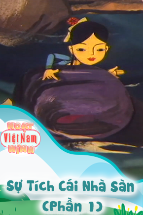 Sự Tích Cái Nhà Sàn - Phần 1