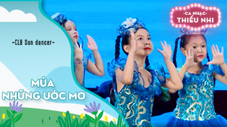 Múa Những ước mơ - Biểu diễn CLB Sun dancer